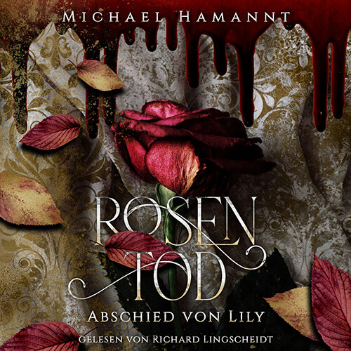 Hörbuchcover des Kölner Jugendkrimis Rosentod – Abschied von Lily von Michael Hamannt